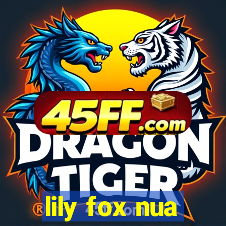 lily fox nua